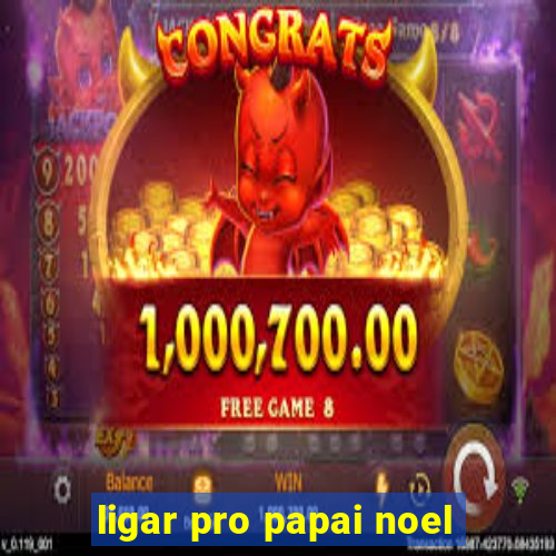 ligar pro papai noel